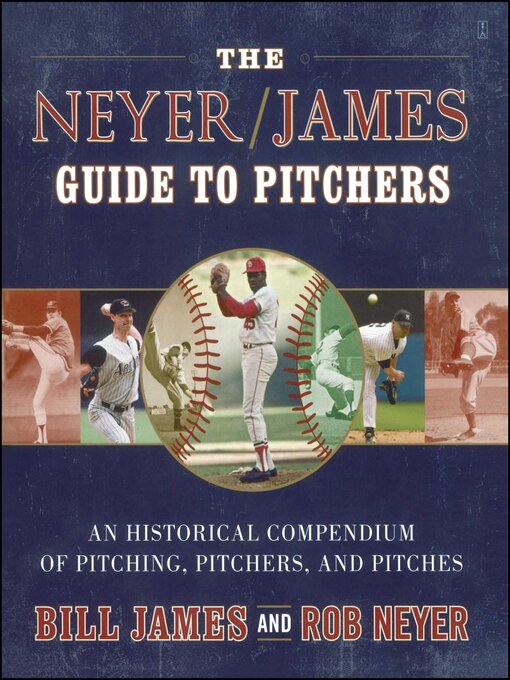 Title details for The Neyer/James Guide to Pitchers by Bill James - Wait list
